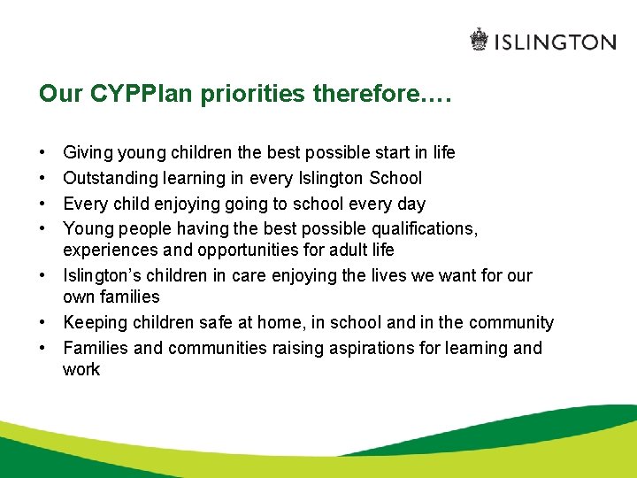 Our CYPPlan priorities therefore…. • • Giving young children the best possible start in
