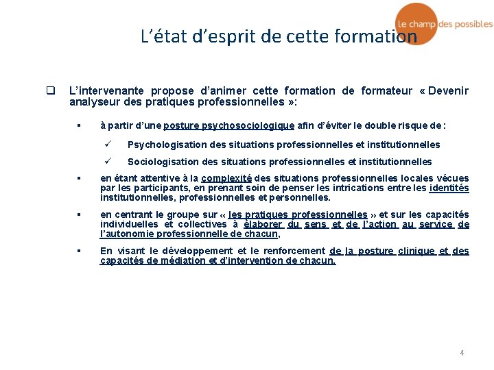 L’état d’esprit de cette formation q L’intervenante propose d’animer cette formation de formateur «