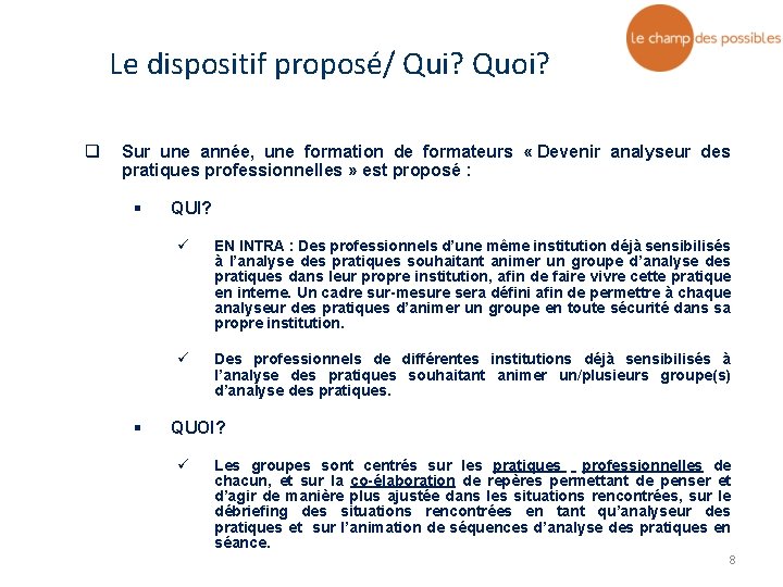 Le dispositif proposé/ Qui? Quoi? q Sur une année, une formation de formateurs «