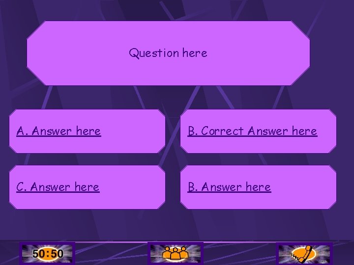 Question here A. Answer here B. Correct Answer here C. Answer here B. Answer