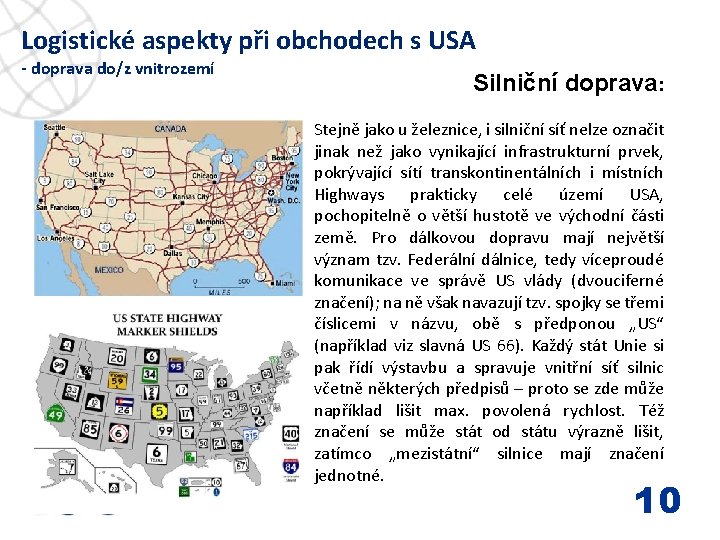 Logistické aspekty při obchodech s USA - doprava do/z vnitrozemí www. icc-cr. cz Silniční