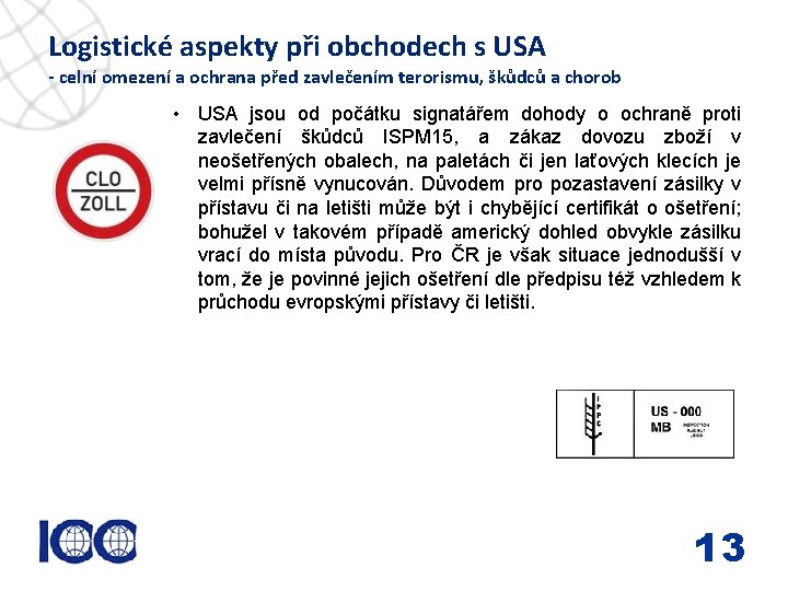 Logistické aspekty při obchodech s USA - celní omezení a ochrana před zavlečením terorismu,