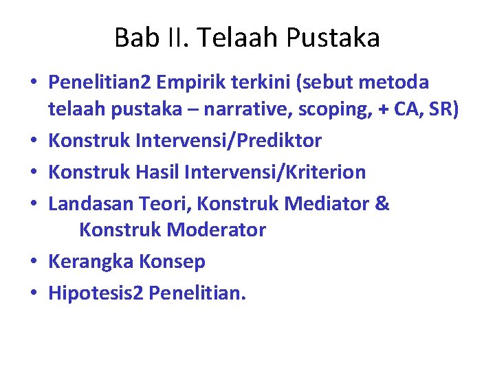 Bab II. Telaah Pustaka • Penelitian 2 Empirik terkini (sebut metoda telaah pustaka –