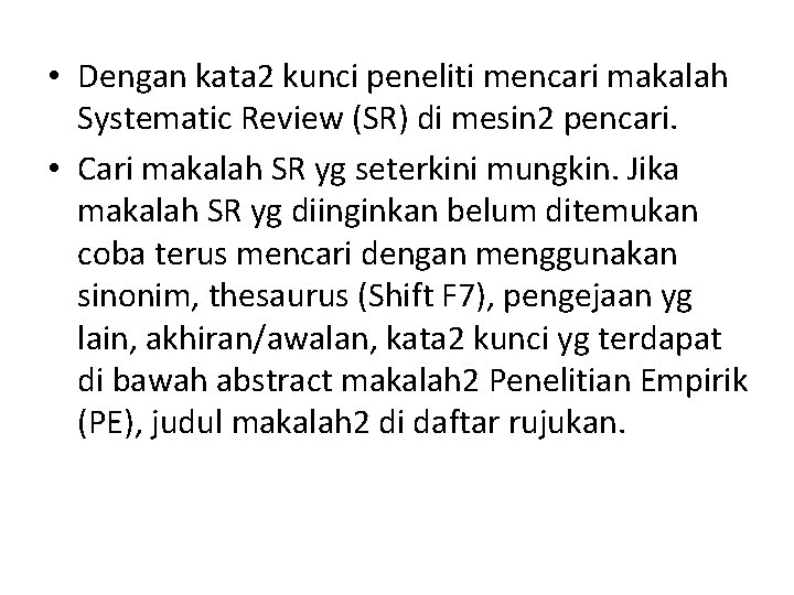  • Dengan kata 2 kunci peneliti mencari makalah Systematic Review (SR) di mesin