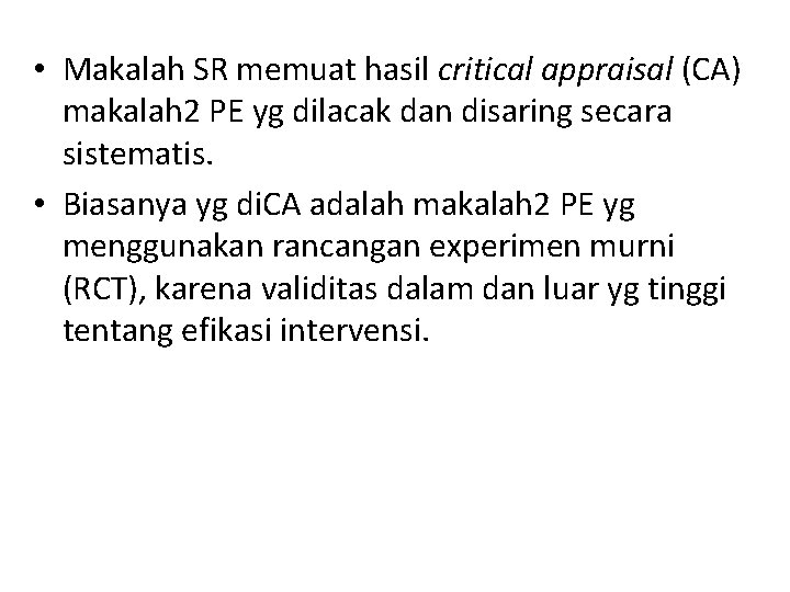  • Makalah SR memuat hasil critical appraisal (CA) makalah 2 PE yg dilacak