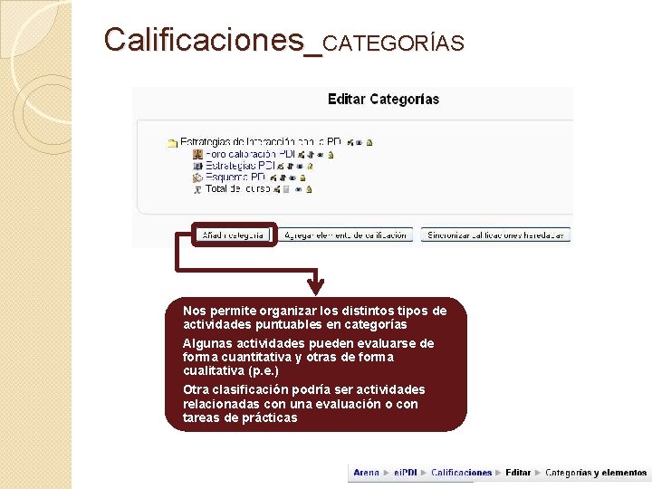 Calificaciones_CATEGORÍAS Nos permite organizar los distintos tipos de actividades puntuables en categorías Algunas actividades