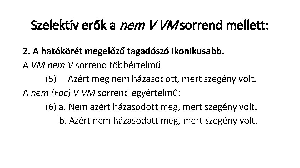 Szelektív erők a nem V VM sorrend mellett: 2. A hatókörét megelőző tagadószó ikonikusabb.