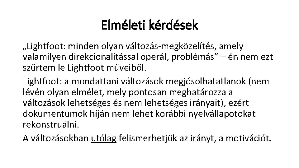 Elméleti kérdések „Lightfoot: minden olyan változás-megközelítés, amely valamilyen direkcionalitással operál, problémás” – én nem