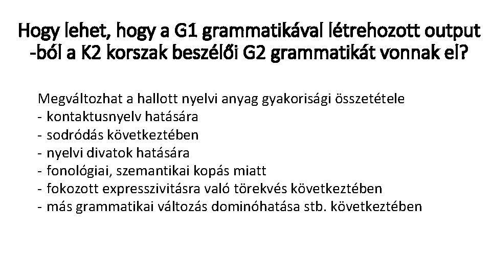 Hogy lehet, hogy a G 1 grammatikával létrehozott output -ból a K 2 korszak