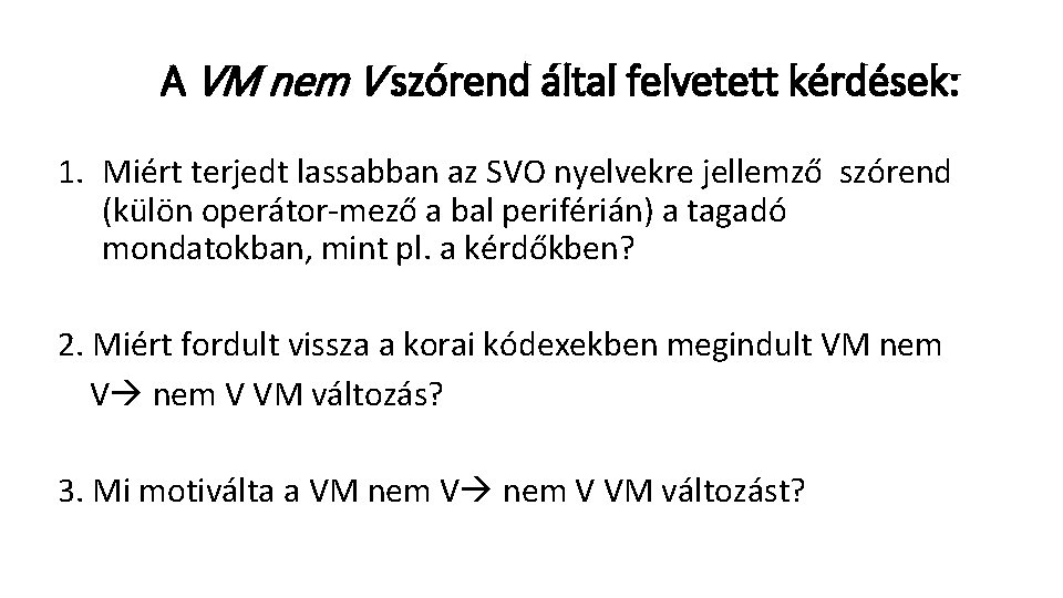 A VM nem V szórend által felvetett kérdések: 1. Miért terjedt lassabban az SVO