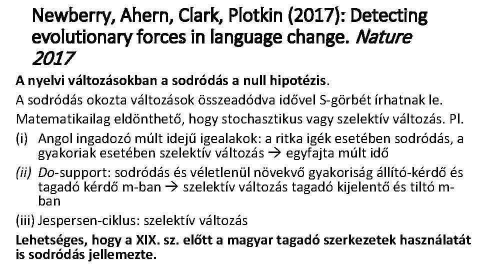 Newberry, Ahern, Clark, Plotkin (2017): Detecting evolutionary forces in language change. Nature 2017 A