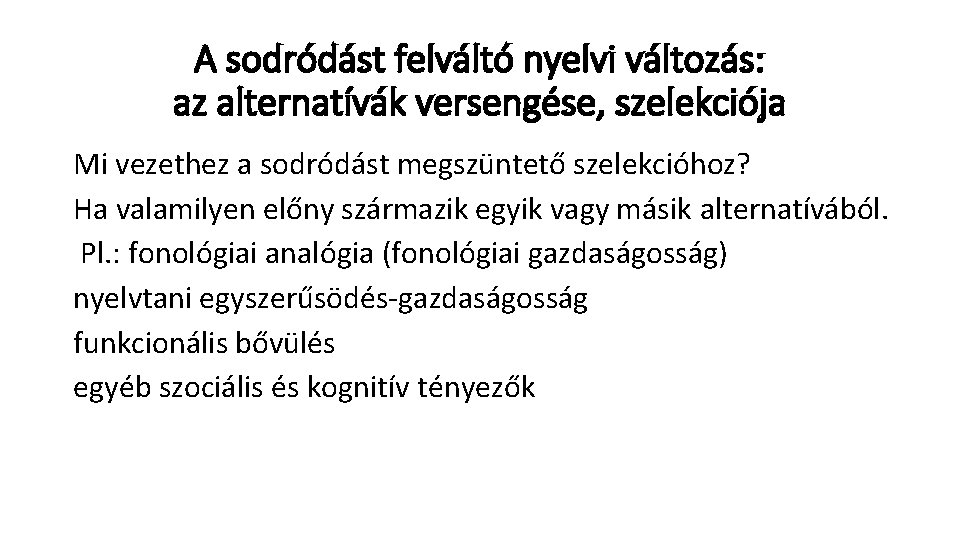 A sodródást felváltó nyelvi változás: az alternatívák versengése, szelekciója Mi vezethez a sodródást megszüntető