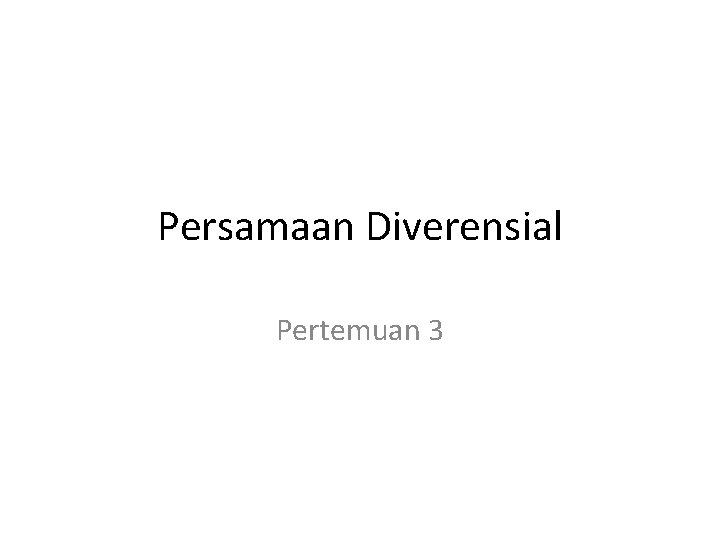 Persamaan Diverensial Pertemuan 3 