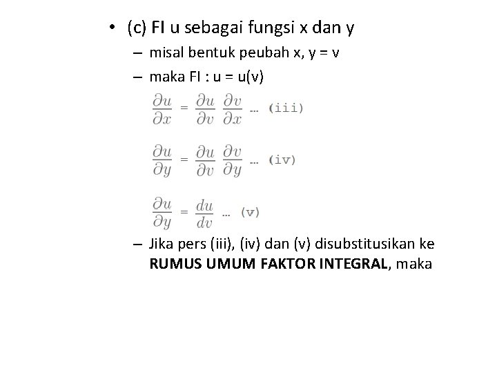  • (c) FI u sebagai fungsi x dan y – misal bentuk peubah