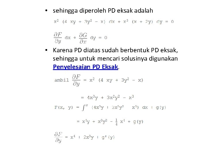  • sehingga diperoleh PD eksak adalah • Karena PD diatas sudah berbentuk PD