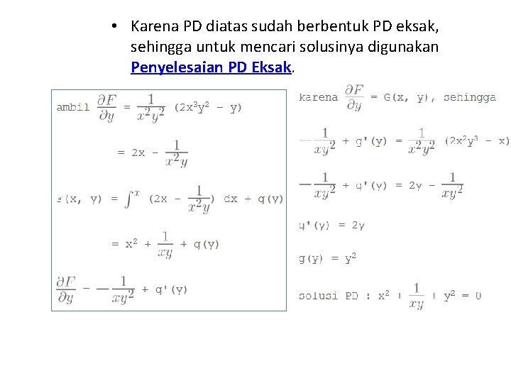  • Karena PD diatas sudah berbentuk PD eksak, sehingga untuk mencari solusinya digunakan