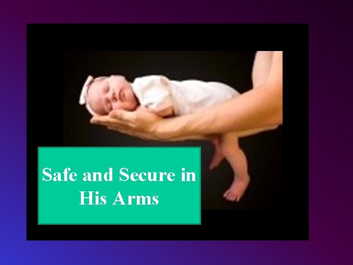 Safe and Secure in His Arms 