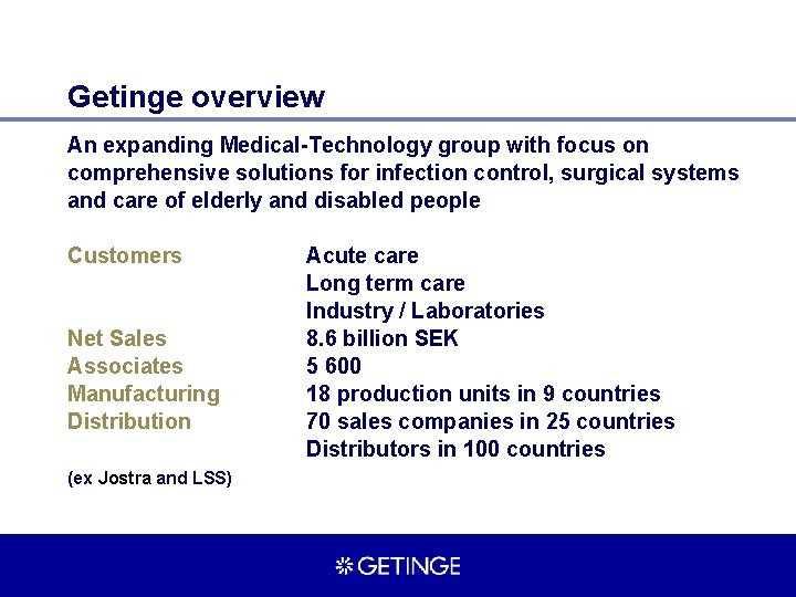 Getinge overview An expanding Medical-Technology group with focus on comprehensive solutions for infection control,