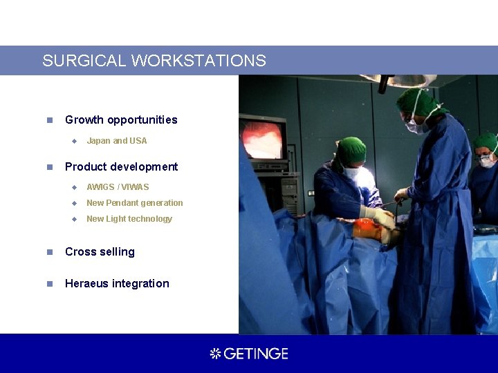 SURGICAL WORKSTATIONS n Growth opportunities u n Japan and USA Product development u AWIGS