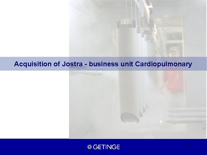 Acquisition of Jostra - business unit Cardiopulmonary 22 