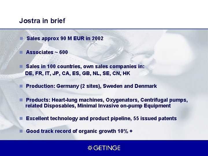 Jostra in brief n Sales approx 90 M EUR in 2002 n Associates ~