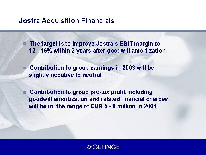 Jostra Acquisition Financials n The target is to improve Jostra’s EBIT margin to 12