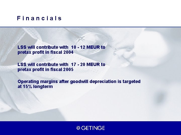 Financials LSS will contribute with 10 - 12 MEUR to pretax profit in fiscal