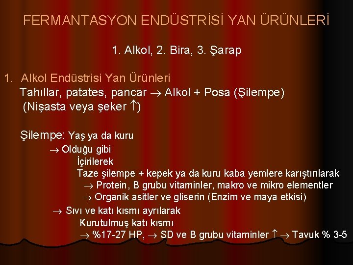 FERMANTASYON ENDÜSTRİSİ YAN ÜRÜNLERİ 1. Alkol, 2. Bira, 3. Şarap 1. Alkol Endüstrisi Yan