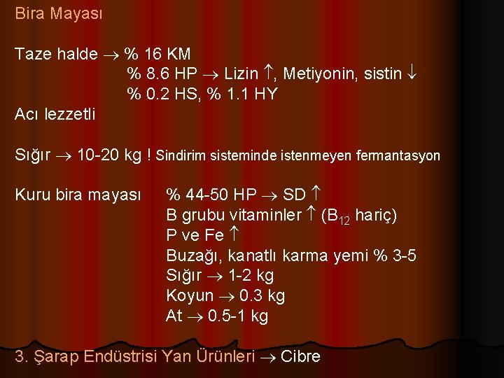 Bira Mayası Taze halde % 16 KM % 8. 6 HP Lizin , Metiyonin,