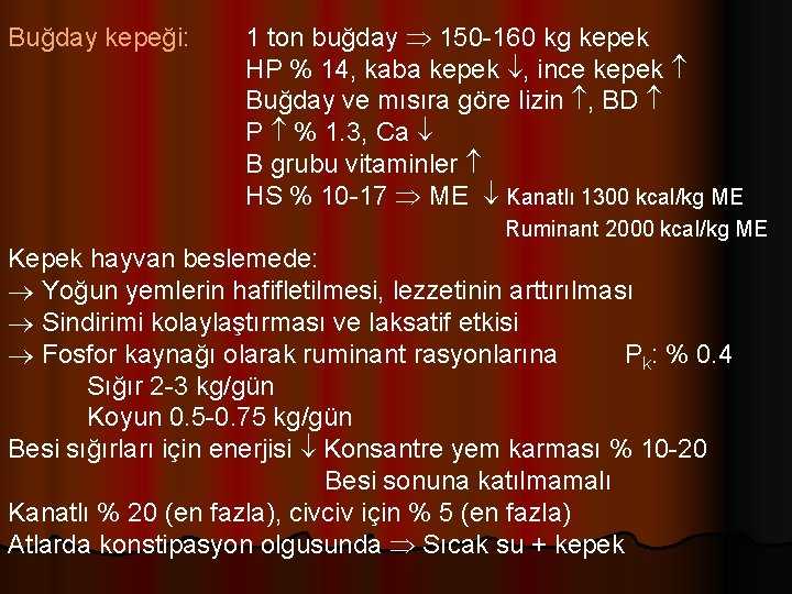 Buğday kepeği: 1 ton buğday 150 -160 kg kepek HP % 14, kaba kepek