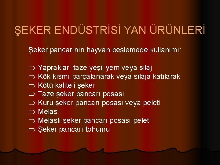 ŞEKER ENDÜSTRİSİ YAN ÜRÜNLERİ Şeker pancarının hayvan beslemede kullanımı: Yaprakları taze yeşil yem veya