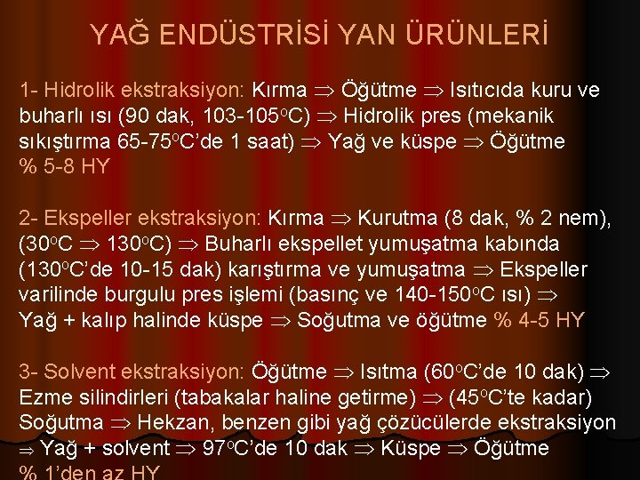 YAĞ ENDÜSTRİSİ YAN ÜRÜNLERİ 1 - Hidrolik ekstraksiyon: Kırma Öğütme Isıtıcıda kuru ve buharlı