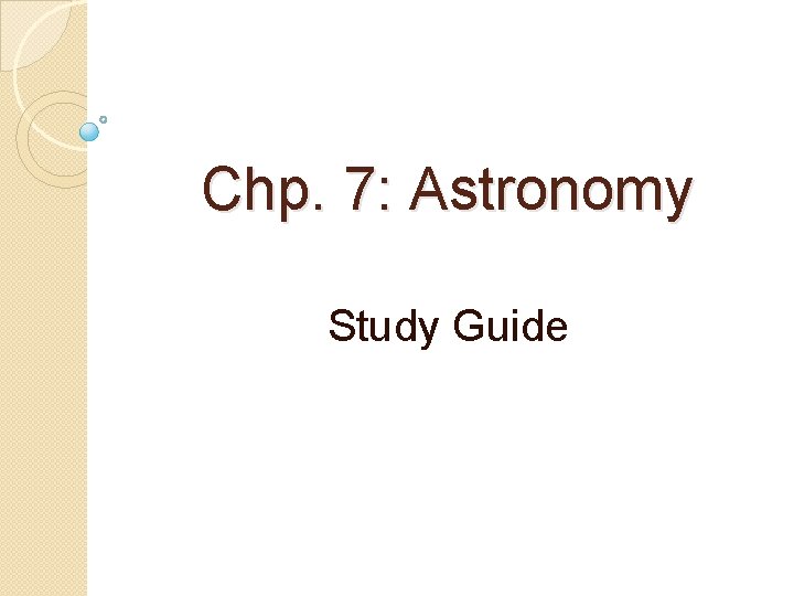 Chp. 7: Astronomy Study Guide 