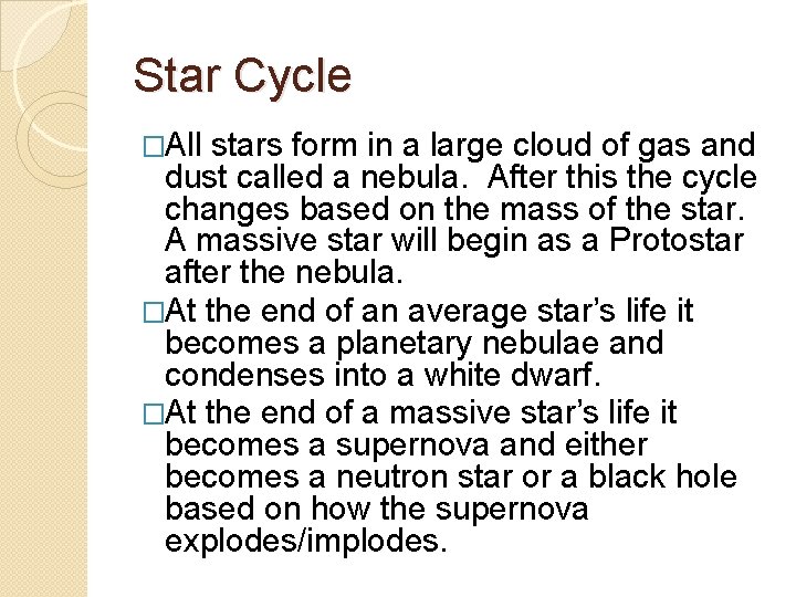 Star Cycle �All stars form in a large cloud of gas and dust called