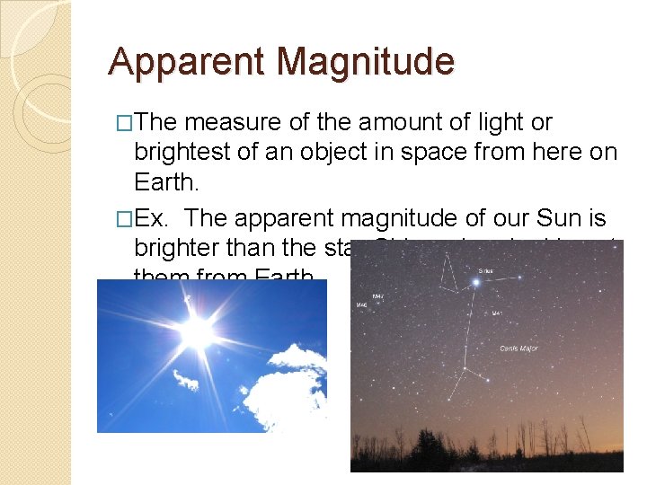 Apparent Magnitude �The measure of the amount of light or brightest of an object