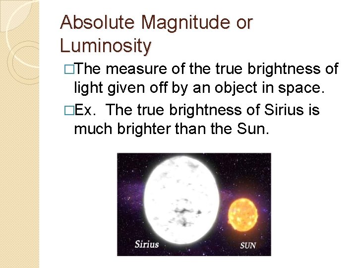 Absolute Magnitude or Luminosity �The measure of the true brightness of light given off