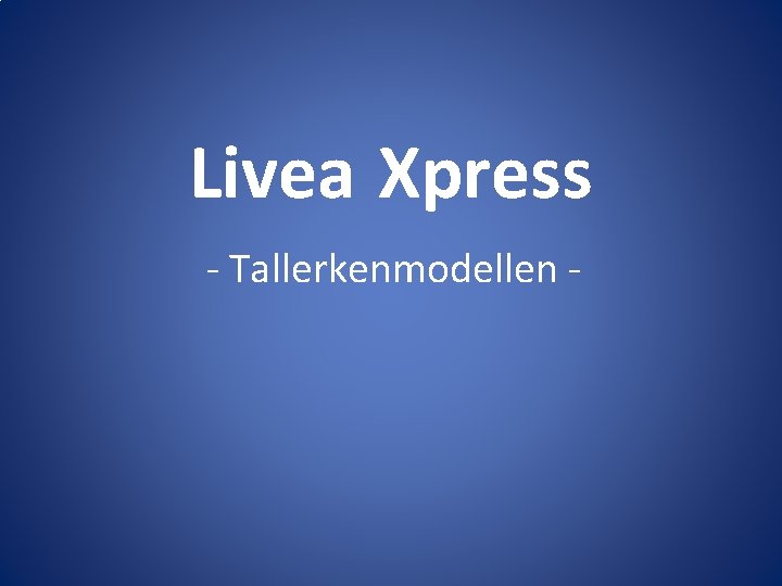 Livea Xpress - Tallerkenmodellen - 