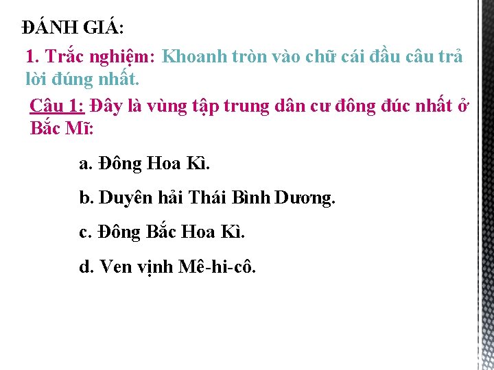 ĐÁNH GIÁ: 1. Trắc nghiệm: Khoanh tròn vào chữ cái đầu câu trả lời