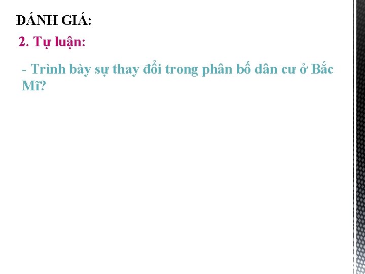 ĐÁNH GIÁ: 2. Tự luận: - Trình bày sự thay đổi trong phân bố