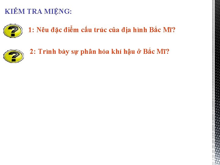 KIỂM TRA MIỆNG: 1: Nêu đặc điểm cấu trúc của địa hình Bắc Mĩ?