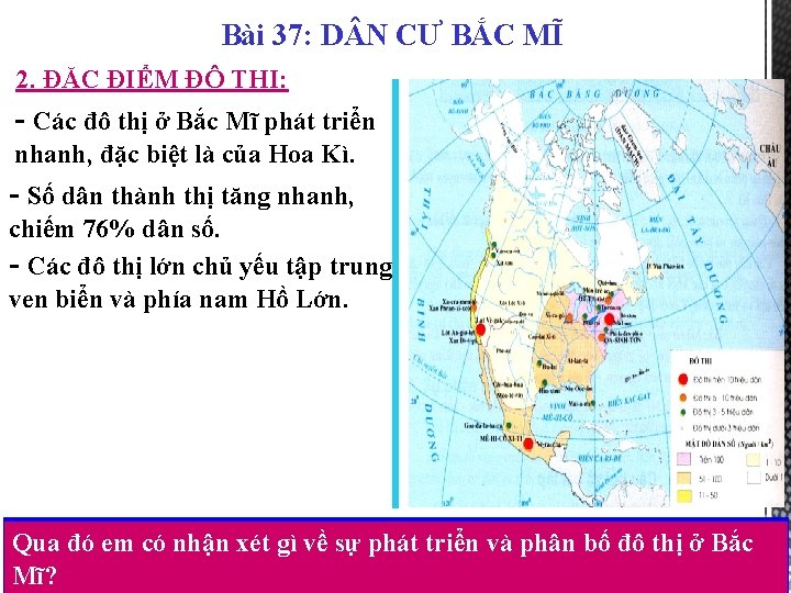 Bài 37: D N CƯ BẮC MĨ 2. ĐẶC ĐIỂM ĐÔ THỊ: - Các