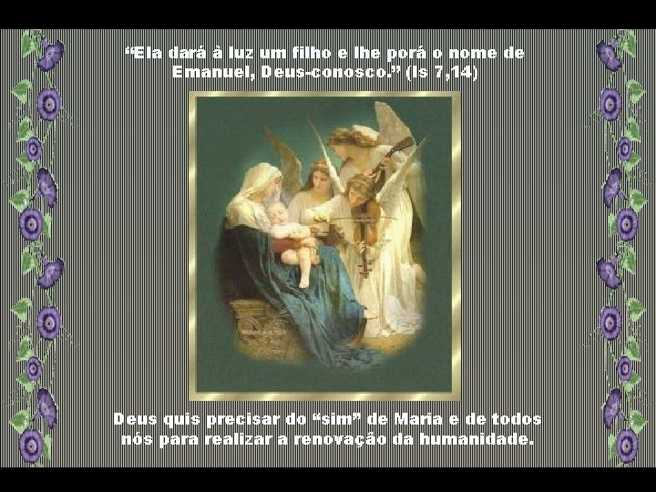 “Ela dará à luz um filho e lhe porá o nome de Emanuel, Deus-conosco.