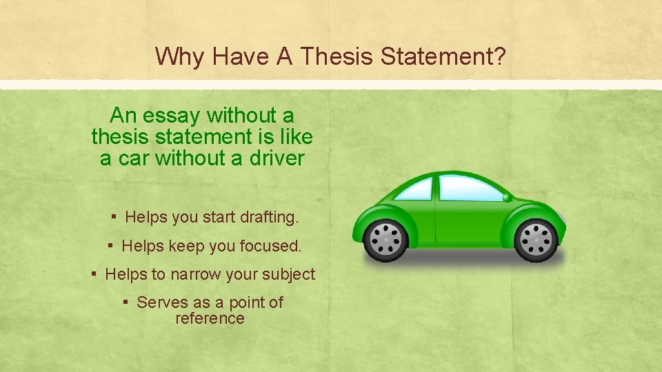 Why Have A Thesis Statement? An essay without a thesis statement is like a