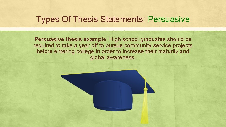 Types Of Thesis Statements: Persuasive thesis example: High school graduates should be required to