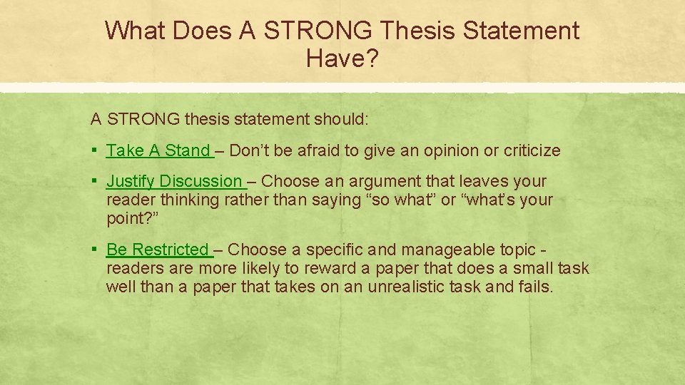 What Does A STRONG Thesis Statement Have? A STRONG thesis statement should: ▪ Take