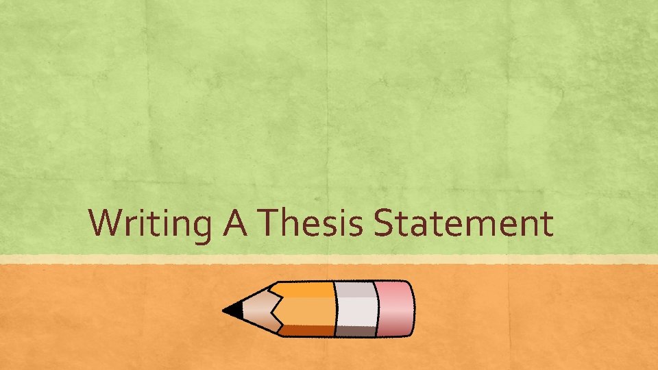 Writing A Thesis Statement 