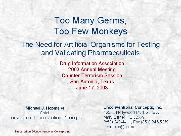 Too Many Germs, Too Few Monkeys The Need for Artificial Organisms for Testing and