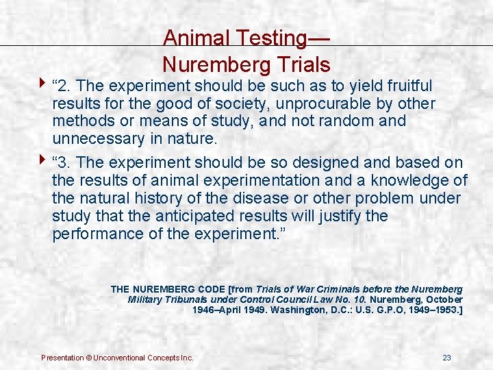 Animal Testing— Nuremberg Trials 4 “ 2. The experiment should be such as to