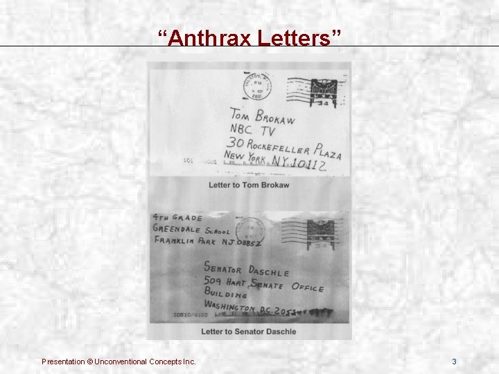 “Anthrax Letters” Presentation © Unconventional Concepts Inc. 3 