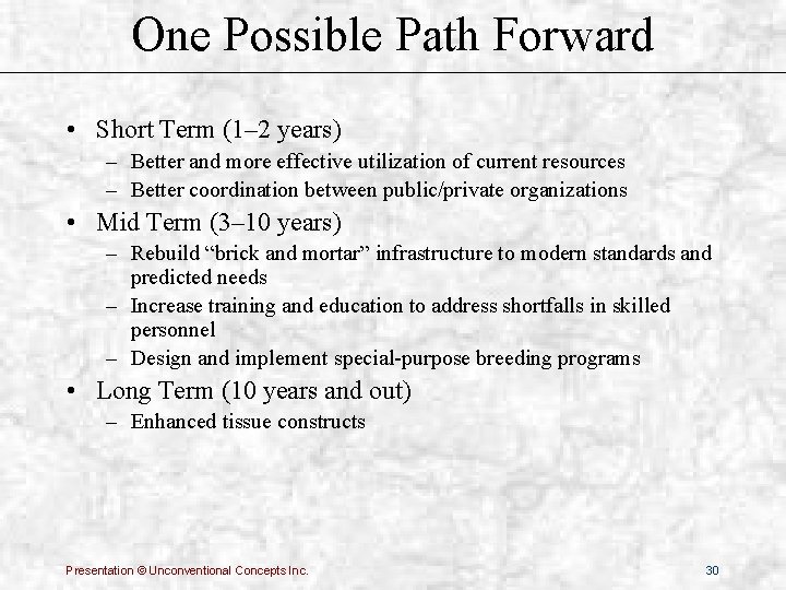 One Possible Path Forward • Short Term (1– 2 years) – Better and more